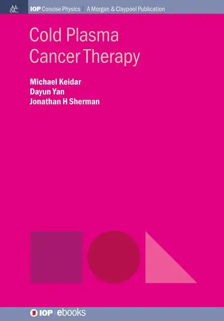 Cold Plasma Cancer Therapy - Hardcover
