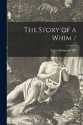 The Story of a Whim / - Paperback