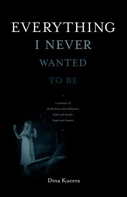 Everything I Never Wanted to Be - Paperback