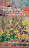 Concerning Everything That Can Be Known and Certain Other Things As Well - Hardcover