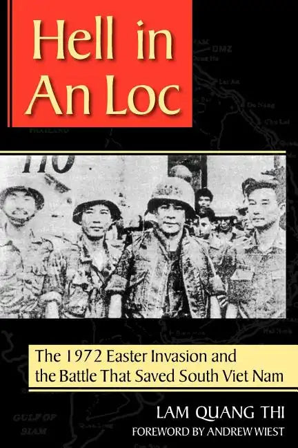 Hell in an Loc: The 1972 Easter Invasion and the Battle That Saved South Viet Nam - Paperback