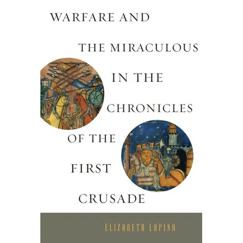 Warfare and the Miraculous in the Chronicles of the First Crusade - Paperback