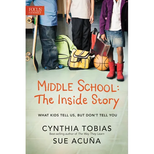 Middle School: The Inside Story: What Kids Tell Us, But Don't Tell You - Paperback