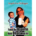 Take An Aspirin And Deal With It! - Paperback