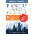 Brokers Who Dominate: 8 Traits of Top Producers - Paperback