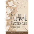 The Novel - A Writer's Guide: Discover the Joy of Writing Fiction - Paperback