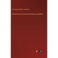 Informe de la sociedad económica de Madrid - Hardcover