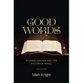 Good Words: Evangelicalism and the Victorian Novel - Paperback