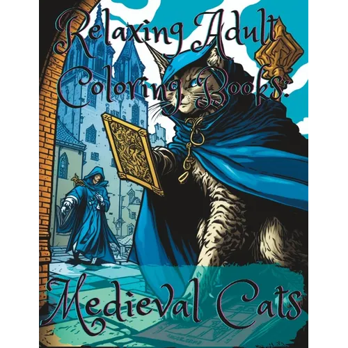 Relaxing Adult Coloring Books: Medieval Cats - Paperback