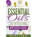 Essential Oils: Healthy Essential Oils Guide For Skin Care, Hair, Allergies, Weight Loss, Natural Cleaning - Paperback