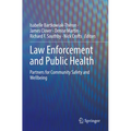Law Enforcement and Public Health: Partners for Community Safety and Wellbeing - Paperback