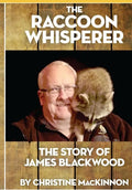 The Raccoon Whisperer: The Story of James Blackwood - Paperback