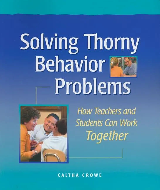 Solving Thorny Behavior Problems: How Teachers and Students Can Work Together - Paperback