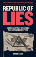 Republic of Lies: American Conspiracy Theorists and Their Surprising Rise to Power - Paperback
