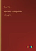 A House of Pomegranates: in large print - Paperback