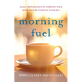 Morning Fuel: Daily Inspirations to Stretch Your Mind Before Starting Your Day - Paperback