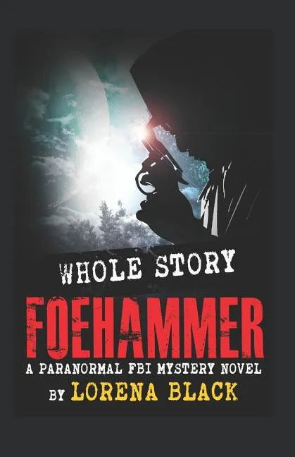 Foehammer - Whole Story: A Paranormal FBI Mystery Novel - Paperback