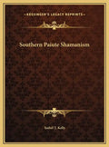 Southern Paiute Shamanism - Hardcover