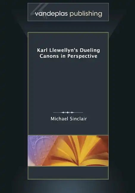 Karl Llewellyn's Dueling Canons in Perspective - Paperback