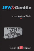 Jew and Gentile in the Ancient World: Attitudes and Interactions from Alexander to Justinian - Paperback