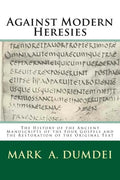 Against Modern Heresies: The History of the Ancient Manuscripts of the Four Gospels and the Restoration of the Original Text - Paperback