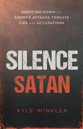 Silence Satan: Shutting Down the Enemy's Attacks, Threats, Lies, and Accusations - Paperback