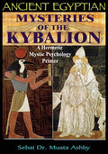Ancient Egyptian Mysteries of the Kybalion: A Hermetic Mystic Psychology Primer - Paperback