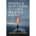 Finding & Responding to God's Presence & Love - Paperback
