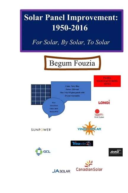 Solar Panel Improvement: 1950-2016: For Solar, By Solar, To Solar - Paperback
