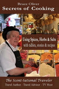 Secrets of Cooking - Using Spices, Herbs, & Salts: With Tidbits, Stories Recipes - Paperback