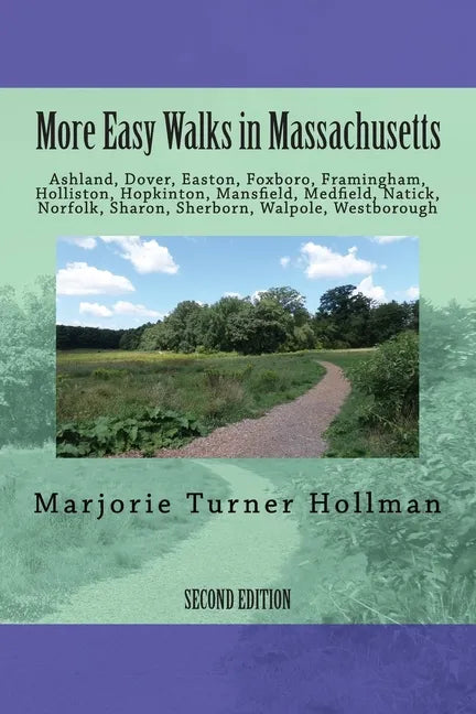 More Easy Walks in Massachusetts (2nd edition): Ashland, Dover, Easton, Foxboro, Framingham, Holliston, Hopkinton, Mansfield, Medfield, Natick, Norfol - Paperback