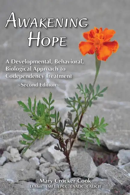 Awakening Hope. a Developmental, Behavioral, Biological Approach to Codependency Treatment. - Paperback