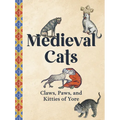 Medieval Cats: Claws, Paws, and Kitties of Yore - Hardcover