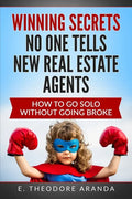 Winning Secrets No One Tells New Real Estate Agents: How To Go Solo without Going Broke - Paperback