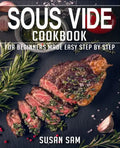 Sous Vide Cookbook: Book 2, for Beginners Made Easy Step by Step - Paperback