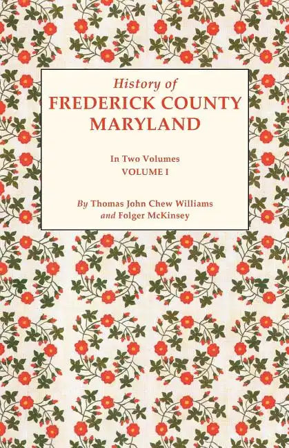 History of Frederick County, Maryland. in Two Volumes. Volume I - Paperback