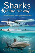Sharks in the Runway: A Seaplane Pilot's Fifty-Year Journey Through Bahamian Times! - Paperback