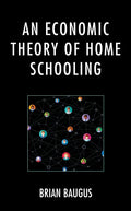 An Economic Theory of Home Schooling - Hardcover