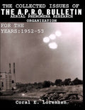The Collected Issues of THE A.P.R.O BULLETIN AERIAL PHENOMENA RESEARCH ORGANIZATION For The Years: 1952-53 - Paperback