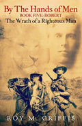 By the Hands of Men, Book Five: Robert The Wrath of a Righteous Man - Paperback