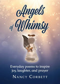 Angels of Whimsy: Everyday Poems to Inspire Joy, Laughter, and Prayer - Paperback