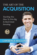The Art of the Acquisition: Teaching You How To Win Big In Real Estate Investing - Paperback