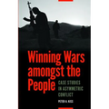 Winning Wars Amongst the People: Case Studies in Asymmetric Conflict - Paperback