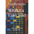 What Ea Enki Told: The Saga of the Annunaki - Paperback