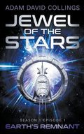 Jewel of The Stars. Season 1 Episode 1: The Remnant - Paperback