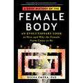 A Brief History of the Female Body: An Evolutionary Look at How and Why the Female Form Came to Be - Paperback
