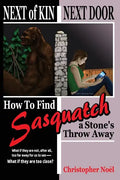 Next of Kin Next Door: How to Find Sasquatch a Stone's Throw Away - Paperback