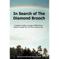In Search of The Diamond Brooch: A Southern Family's Account of 1820s Pioneer Florida Through The Civil War to Modern Day - Paperback