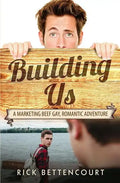 Building Us: A Gay Romantic Comedy and Adventure - Paperback