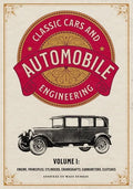 Classic Cars and Automobile Engineering Volume 1: Engine, Principles, Cylinders, Crankshafts, Carburetors, Clutches - Paperback